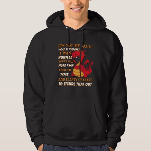 Dragon It s Not My Fault You Thought I Was Normal  Hoodie (Vorderseite)