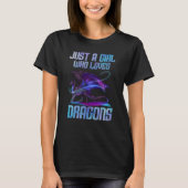 Dragon Just A Girl Who Loves Dragons Mythical Crea T-Shirt (Vorderseite)