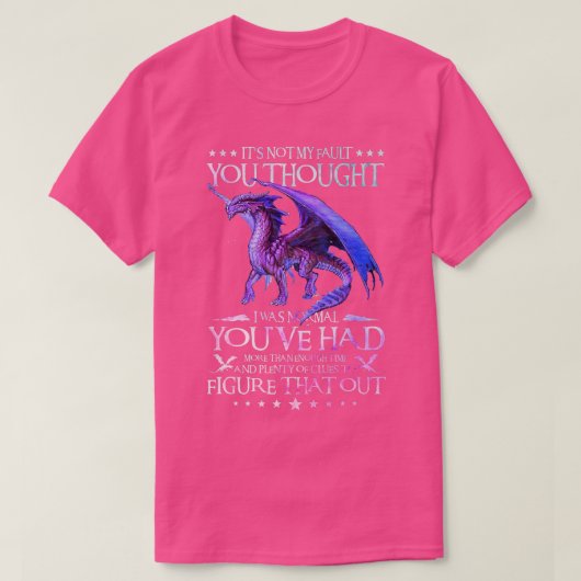 Dragon T It's Not My Fault You Thought I Was Norma T-Shirt (Design vorne)