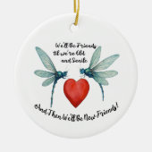 Dragonflies friendship quote funny BFF old senile Keramik Ornament (Vorne)