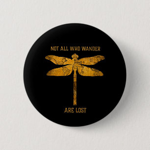 Dragonfly Lover  Nicht alle, die wandern, sind ver Button