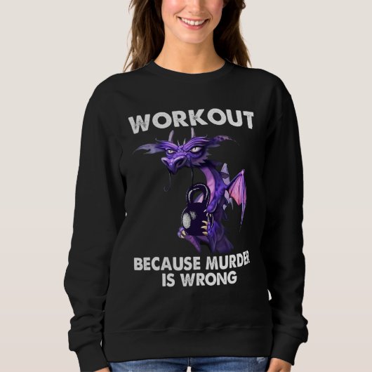 Dragonworkout weil Mord ist falsch Sweatshirt (Vorderseite)