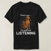 Drahthaar Vizsla Hund höre ich Sie nicht hören T-Shirt (Design vorne)