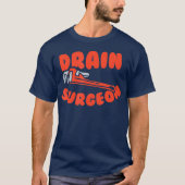 Drain Chirurg Funny Plumber T-Shirt (Vorderseite)