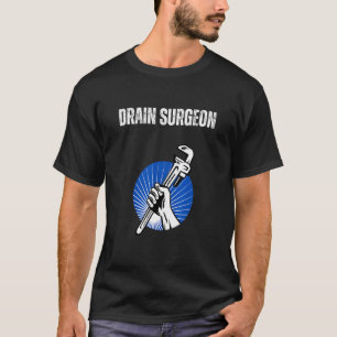 Drain-Chirurg-Shirt Lustiges Klempner-Geschenk Dra T-Shirt