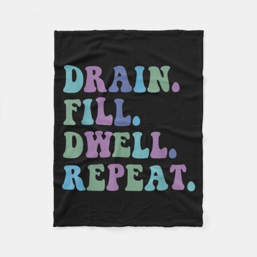 Drain Fill Dwell Repeat Funny Quote Saying Design Fleecedecke (Vorderseite)