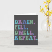 Drain Fill Dwell Repeat Funny Quote Saying Design Karte (Gelbe Blume)