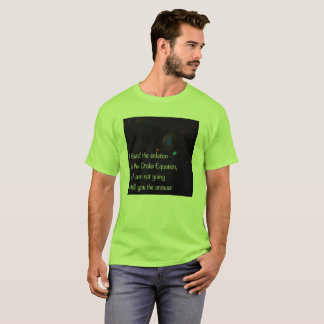 Drake Equation lustiges Zitat T-Shirt