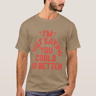 DRAKE SAGT EINFACH, DU KÖNNTEST ES BESSER MACHEN G T-Shirt
