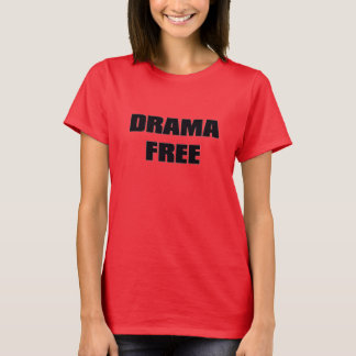 Drama-freier T - Shirt