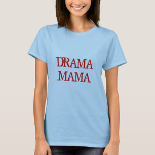 DRAMA MAMA T-Shirt