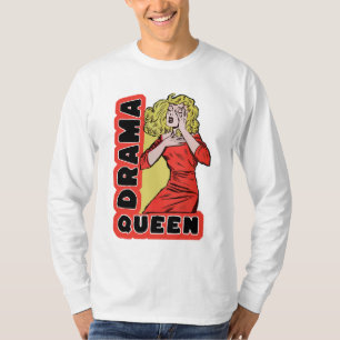 Drama Queen because everything excites me too much T-Shirt