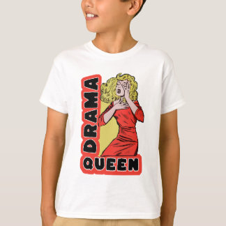 Drama Queen because everything excites me too much T-Shirt