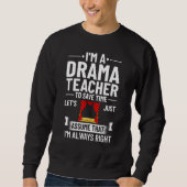 Drama Teacher Musical Theatre Acting Thespian Sweatshirt (Vorderseite)