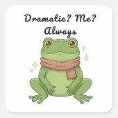 Dramatisch? Ich? Immer. Quadratischer Aufkleber (Vorderseite)
