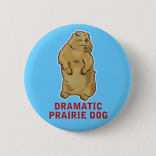 Dramatischer Prairie Dog Button (Vorderseite)
