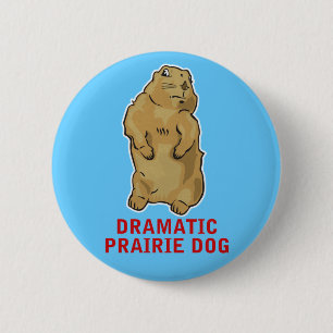 Dramatischer Prairie Dog Button