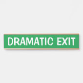 Dramatisches Exit Funny Sign Türschild (Vorderseite )