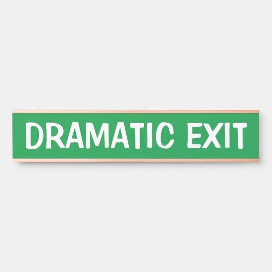 Dramatisches Exit Funny Sign Türschild (Vorderseite )