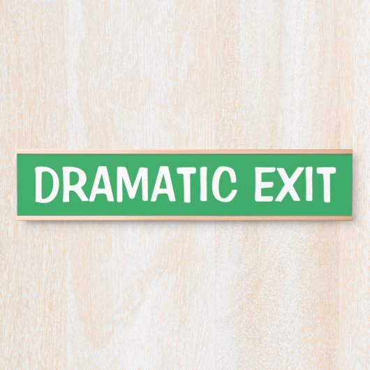 Dramatisches Exit Funny Sign Türschild (Vorderseite )