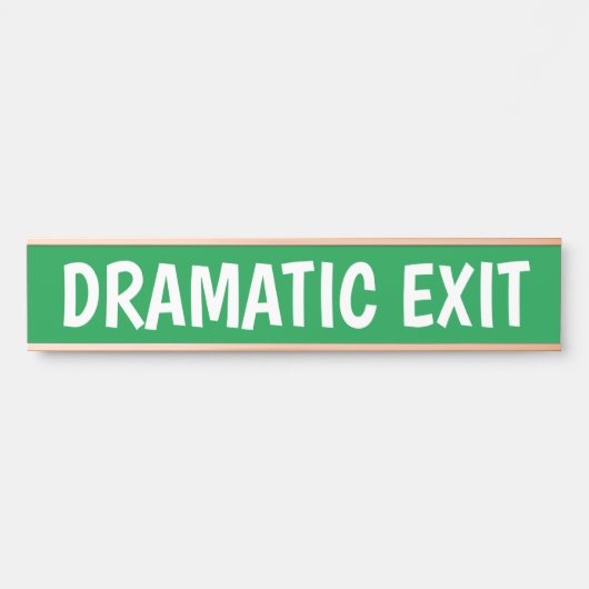 Dramatisches Exit Funny Sign Türschild (Vorderseite )