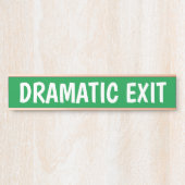 Dramatisches Exit Funny Sign Türschild (Vorderseite )