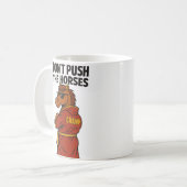 Dräng die Pferde nicht Kaffeetasse (Vorderseite Links)