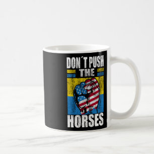 Dräng die Pferde nicht - Lustiger Meme-Spruch für Kaffeetasse