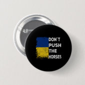 Dräng die Pferde nicht Ukraine-Flagge 1  Button (Vorne & Hinten)