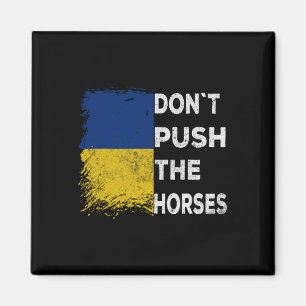 Dräng die Pferde nicht Ukraine-Flagge 1 Magnet