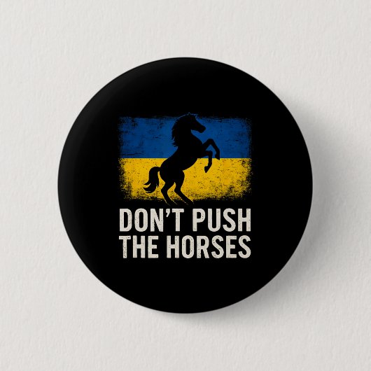 Dräng die Pferde nicht - Ukraine-Flagge Trotzig Bo Button (Vorderseite)