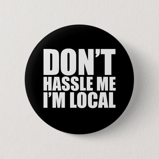 Drangsaliere nicht ich, den ich lokal bin, was button (Vorderseite)