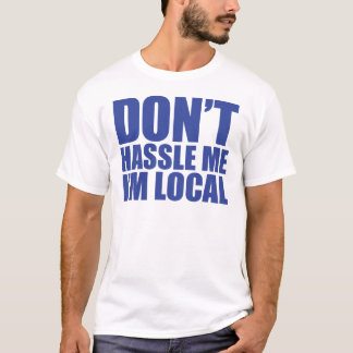 Drangsaliere nicht ich, den ich lokal bin, was T-Shirt