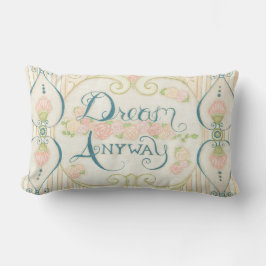 Dream Anyway Throw Kissen