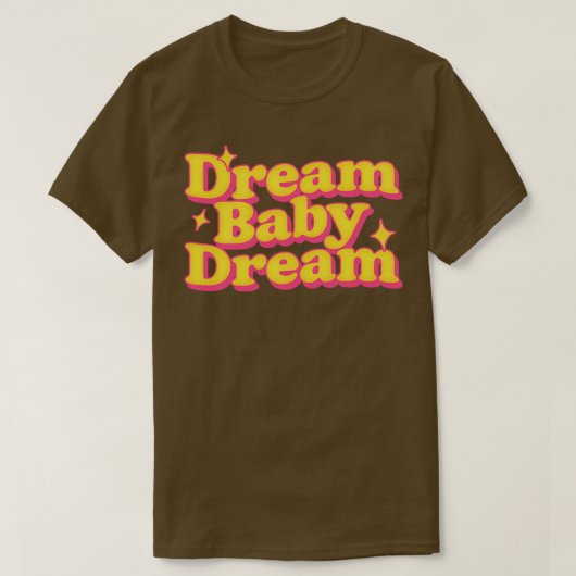 Dream Baby Dream T-Shirt (Design vorne)