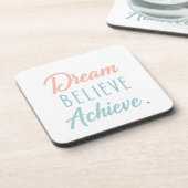 Dream Believe Achieve Getränkeuntersetzer (Linke Seite)