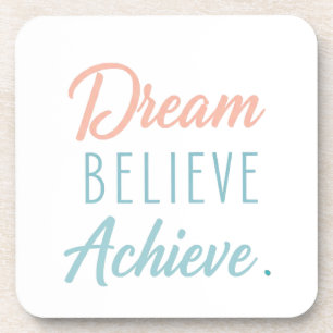 Dream Believe Achieve Getränkeuntersetzer