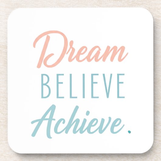 Dream Believe Achieve Getränkeuntersetzer (Vorderseite)