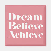 Dream Believe Achieve Magnet (Vorne)