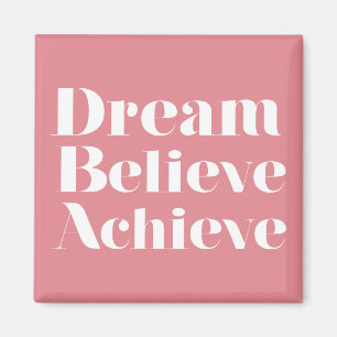 Dream Believe Achieve Magnet