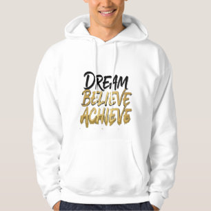 Dream Believe Achieve – Motivierender Kapuzenpullo Hoodie