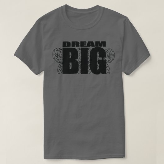 Dream Big 1 T-Shirt (Design vorne)