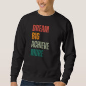 Dream Big Achieve More Urban and Rustic Entreprene Sweatshirt (Vorderseite)