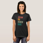 Dream Big Achieve More Urban and Rustic Entreprene T-Shirt (Vorne ganz)