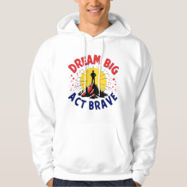 Dream Big Act Brave Mountain Adventure Design Hoodie
