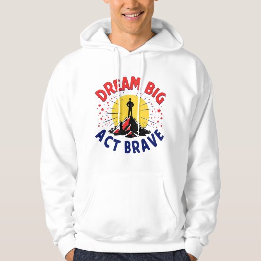 Dream Big Act Brave Mountain Adventure Design Hoodie (Vorderseite)