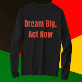 Dream Big Act jetzt Motivierend T-Shirt