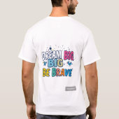 Dream Big Be Brave T-Shirt (Rückseite)