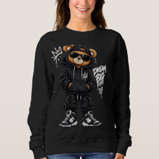   Dream Big Bear Street Style Sweatshirt