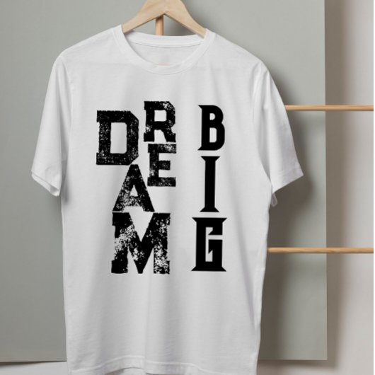 Dream Big Black Grunge Typografie Inspirierend Zit T-Shirt